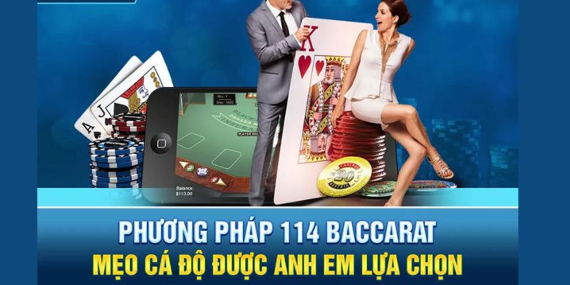 Tổng quan thông tin về phương pháp 114 Baccarat